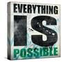 Everything is Possible-Daniel Bombardier-Stretched Canvas