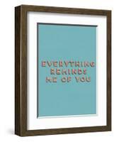 Everything Reminds Me of You-null-Framed Art Print