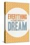 Everything Starts With a Dream-null-Stretched Canvas