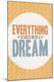 Everything Starts With a Dream-null-Mounted Poster