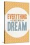 Everything Starts With a Dream-null-Stretched Canvas