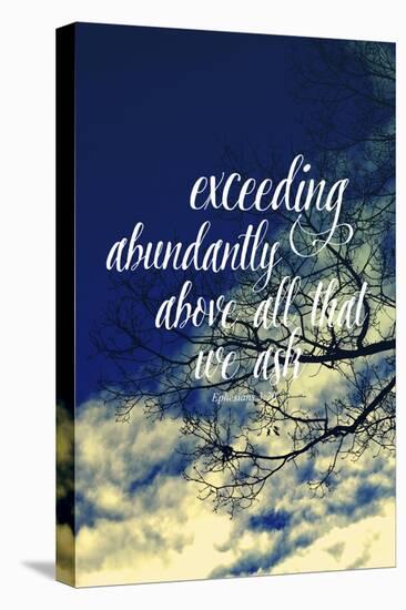 Exceeding Abundantly Above All That We Ask-Vintage Skies-Stretched Canvas