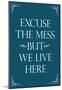 Excuse The Mess But We Live Here Funny Print Poster-null-Mounted Poster