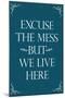 Excuse The Mess But We Live Here Funny Print Poster-null-Mounted Poster