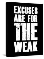 Excuses are for the weak-null-Stretched Canvas