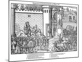 Execution of Conspirators at Amboise, French Religious Wars, March 1560-Jacques Tortorel-Mounted Giclee Print