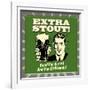 Extra Stout! Good for Beers! Bad for Girlfriends!-Retrospoofs-Framed Premium Giclee Print