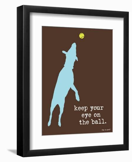 Eye On The Ball-Dog is Good-Framed Art Print