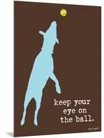 Eye On The Ball-Dog is Good-Mounted Art Print