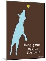 Eye On The Ball-Dog is Good-Mounted Art Print