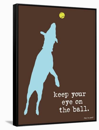 Eye On The Ball-Dog is Good-Framed Stretched Canvas