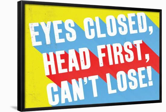 Eyes Closed, Head First, Can'T Lose-null-Framed Poster