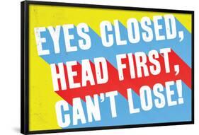 Eyes Closed, Head First, Can'T Lose-null-Framed Poster