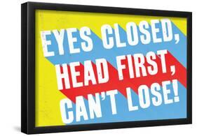 Eyes Closed, Head First, Can'T Lose-null-Framed Poster