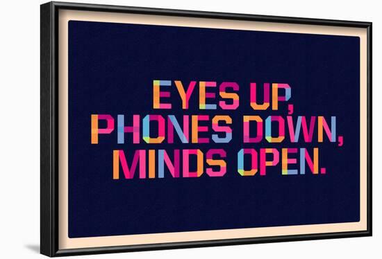 Eyes Up, Phones Down, Minds Open-null-Framed Poster