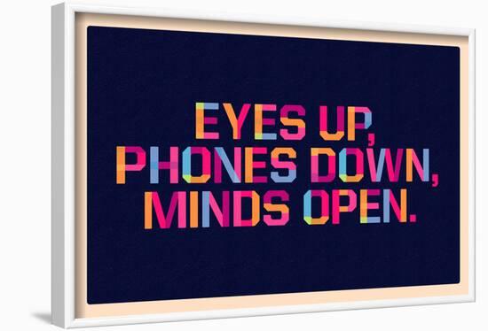 Eyes Up, Phones Down, Minds Open-null-Framed Poster