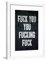 F*ck You You F*cking F*ck Poster-null-Framed Poster