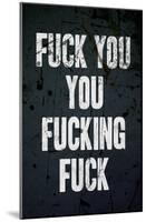 F*ck You You F*cking F*ck Poster-null-Mounted Poster