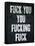 F*ck You You F*cking F*ck Poster-null-Framed Stretched Canvas