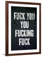 F*ck You, You F*cking F*ck-null-Framed Art Print