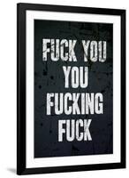 F*ck You, You F*cking F*ck-null-Framed Art Print