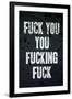 F*ck You, You F*cking F*ck-null-Framed Art Print