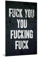 F*ck You, You F*cking F*ck-null-Mounted Art Print