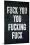 F*ck You, You F*cking F*ck-null-Mounted Art Print
