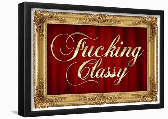 F*cking Classy Faux Frame Art Poster Print-null-Framed Poster