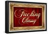 F*cking Classy Faux Frame Art Poster Print-null-Framed Poster