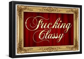 F*cking Classy Faux Frame Art Poster Print-null-Framed Poster