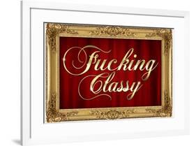 F*cking Classy Faux Frame Art Poster Print-null-Framed Poster