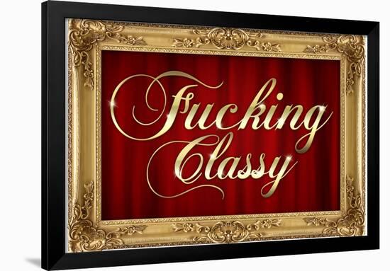 F*cking Classy Faux Frame Art Poster Print-null-Framed Poster