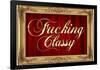 F*cking Classy Faux Frame Art Poster Print-null-Framed Poster