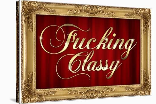 F*cking Classy Faux Frame Art Poster Print-null-Stretched Canvas