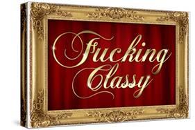 F*cking Classy Faux Frame-null-Stretched Canvas