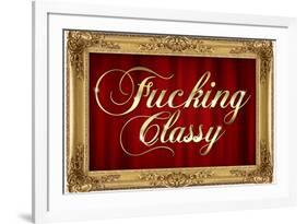 F*cking Classy Faux Frame-null-Framed Art Print