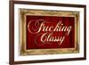 F*cking Classy Faux Frame-null-Framed Art Print