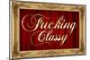 F*cking Classy Faux Frame-null-Mounted Poster