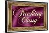 F*cking Classy Purple Faux Frame Art Poster Print-null-Framed Poster