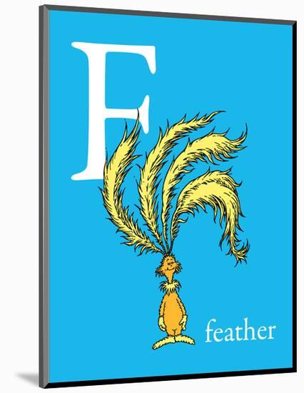 F is for Feather (blue)-Theodor (Dr. Seuss) Geisel-Mounted Art Print