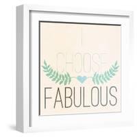 Fab Self I (I Choose Fabulous)-SD Graphics Studio-Framed Art Print