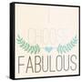 Fab Self I (I Choose Fabulous)-SD Graphics Studio-Framed Stretched Canvas