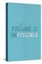 Failure Is Impossible-null-Stretched Canvas