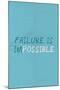 Failure Is Impossible-null-Mounted Poster