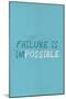 Failure Is Impossible-null-Mounted Poster