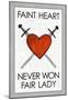 Faint Heart Never Won Fair Lady-null-Mounted Poster