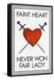 Faint Heart Never Won Fair Lady-null-Framed Stretched Canvas