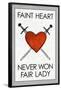 Faint Heart Never Won Fair Lady-null-Framed Poster