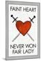 Faint Heart Never Won Fair Lady-null-Mounted Poster